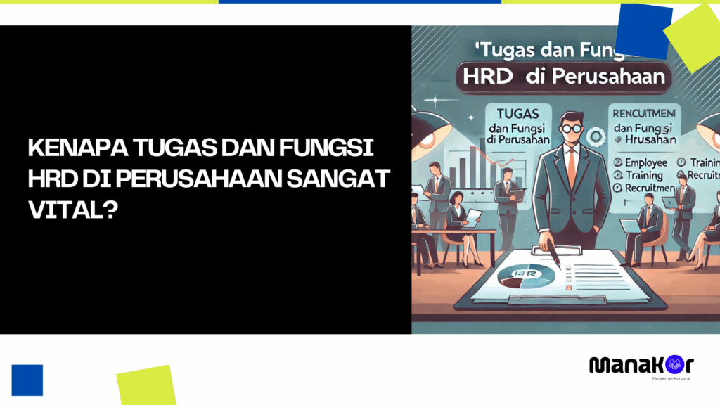 Tugas dan Fungsi HRD di Perusahaan
