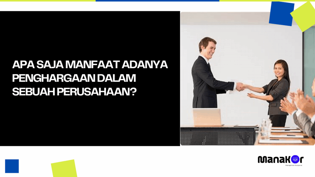 Apa Saja Manfaat Adanya Penghargaan dalam Sebuah Perusahaan