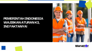 Pemerintah Indonesia Wajibkan Aturan K3