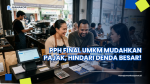 PPh Final UMKM Mudahkan Pajak, Hindari Denda Besar!