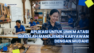 Aplikasi untuk UMKM Atasi Masalah Manajemen Karyawan dengan Mudah!