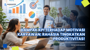 Dampak KPI terhadap motivasi karyawan : Rahasia tingkatkan produktivitas!