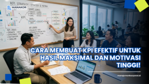 Cara Membuat KPI Efektif untuk Hasil Maksimal dan Motivasi Tinggi!