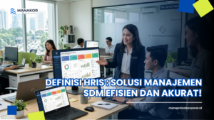 Definisi HRIS : Solusi Manajemen SDM Efisien dan Akurat!